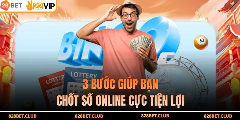 3 bước giúp bạn chốt số online cực tiện lợi