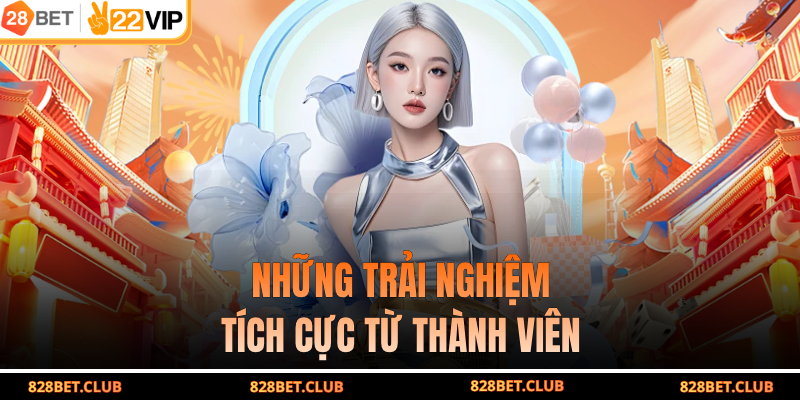 Những trải nghiệm tích cực từ thành viên