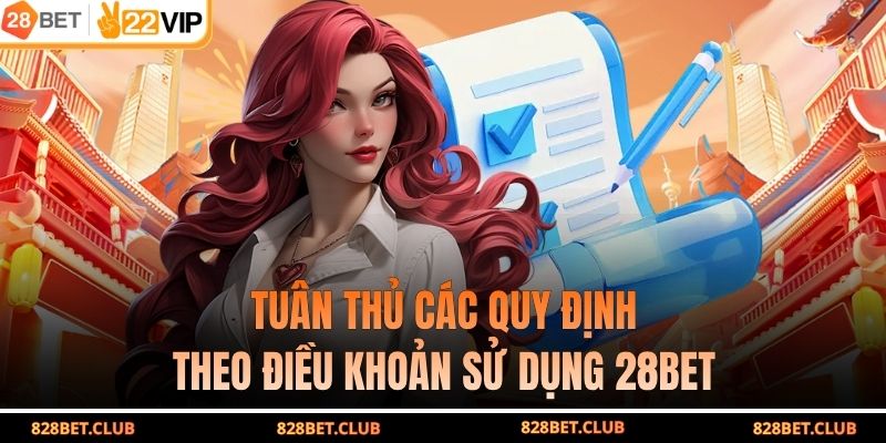 Tuân thủ các quy định theo điều khoản sử dụng 28BET