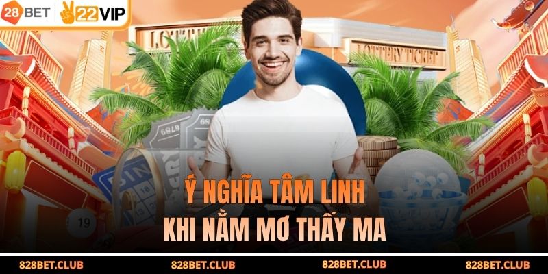 Ý nghĩa tâm linh khi nằm mơ thấy ma